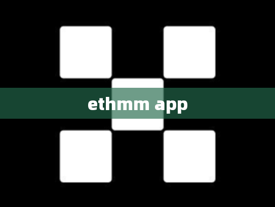 ethmm app
