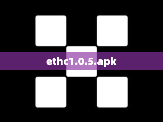ethc1.0.5.apk